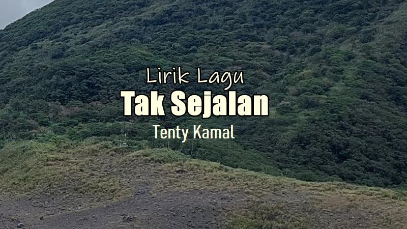 Lirik Lagu Tak Sejalan - Tenty Kamal, Andai Ada Sebuah Cara Tuk Melupakanmu
