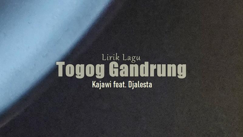 Lirik-Lagu-Togog-Gandrung-Kajawi.jpg