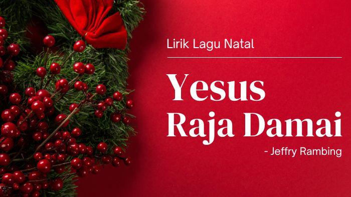 Lirik-Lagu-Yesus-Raja-Damai-Jeffry-Rambing-xz.jpg