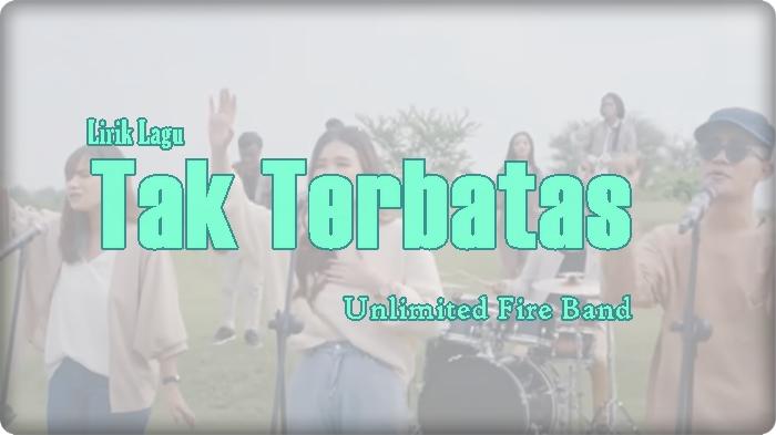 Lirik Tak Terbatas - Unlimited Fire Band, Lagu Rohani Kristen