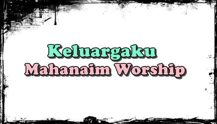 Lirik Lagu Keluargaku - Mahanaim Worship