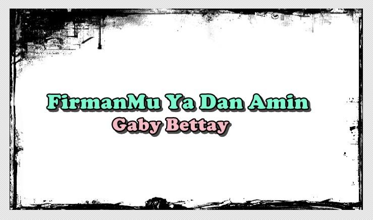 Lirik Lagu FirmanMu Ya dan Amin - Gaby Bettay