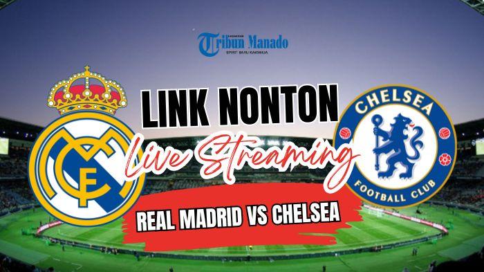 Live-Streaming-Real-Madrid-vs-Chelsea-Pukul-0600-WIB-Klik-Link-Nonton-Disini.jpg