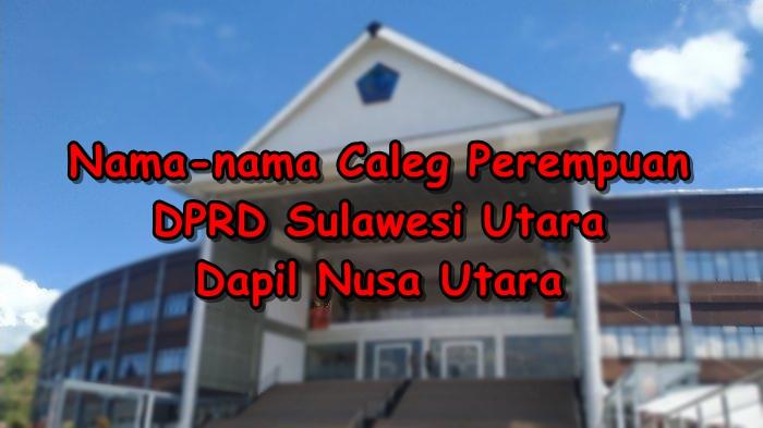 Nama-nama-Caleg-Perempuan-DPRD-Sulawesi-Utara-Dapil-Nusa-Utara-Golkar-Jadi-Penantang-Kuat-PDIP.jpg