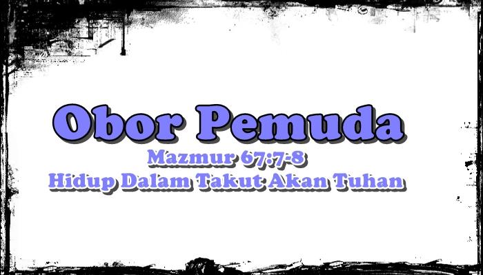 Obor Pemuda GMIM Sabtu 11 Juli 2026, Mazmur 67:7-8, Hidup Dalam Takut Akan Tuhan - Tribunmanado.co.id