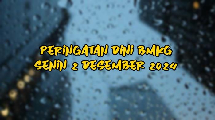 Peringatan-Dini-BMKG-Senin-2-Desember-2024.jpg