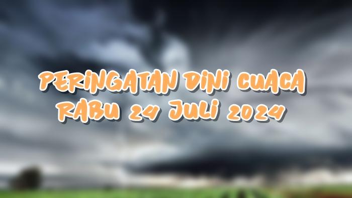 Peringatan-Dini-Cuaca-Besok-Rabu-23-Juli-2024-253.jpg