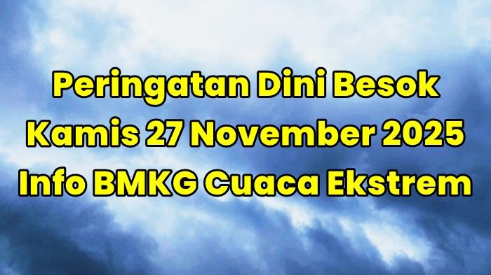 Peringatan-dini-cuaca-ekstrem-besok-Kamis-27-November-2025.jpg
