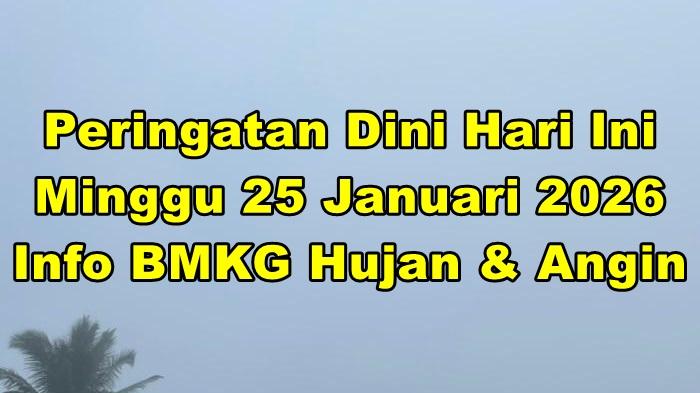 Peringatan-dini-cuaca-ekstrem-hari-ini-Minggu-25-Januari-2026.jpg