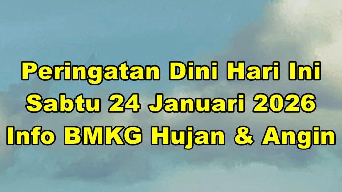 Peringatan-dini-cuaca-ekstrem-hari-ini-Sabtu-24-Januari-2026.jpg