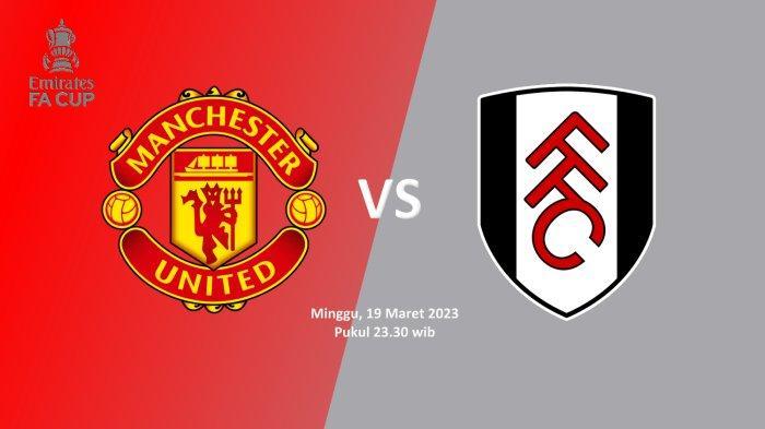 LIVE STREAMING Manchester United vs Fulham di Piala FA, Tayang Malam Ini Pukul 23.30 WIB