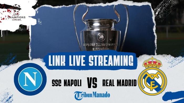 Live Streaming Napoli vs Real Madrid, Cek Link Nonton Gratis Disini