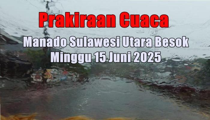 Prakiraan-cuaca-Manado-besok-Minggu-15-Juni-2025.jpg