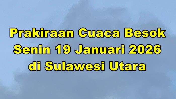 Prakiraan-cuaca-Sulut-besok-Senin-1812026.jpg