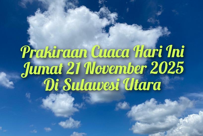 Prakiraan-cuaca-Sulut-hari-ini-Jumat-21112025-Hampir-semua-daerah-Sulawesi-Utara-dilanda-hujan.jpg