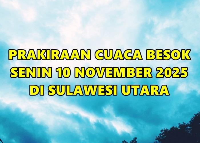Prakiraan-cuaca-dari-BMKG-untuk-KabupatenKota-Sulawesi-Utara-Sulut-besok-Senin-10-November-2025.jpg