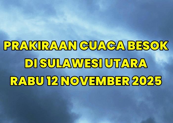Prakiraan-cuaca-dari-BMKG-untuk-KabupatenKota-Sulawesi-Utara-besok-Rabu-12-November-2025.jpg
