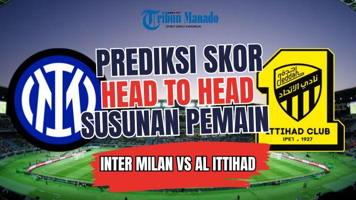 Prediksi-Skor-Head-to-head-dan-Prakiraan-Susunan-Pemain-Inter-Milan-vs-Al-Ittihad.jpg