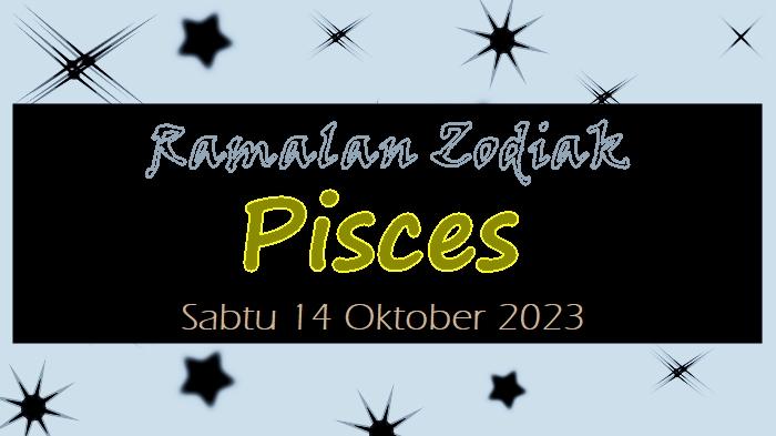 Ramalan-Zodiak-Pisces-Sabtu-14-Oktober-2023.jpg