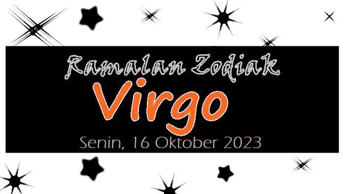 Ramalan Zodiak Virgo Senin 16 Oktober 2023: Ini Bukan Waktu Terbaikmu