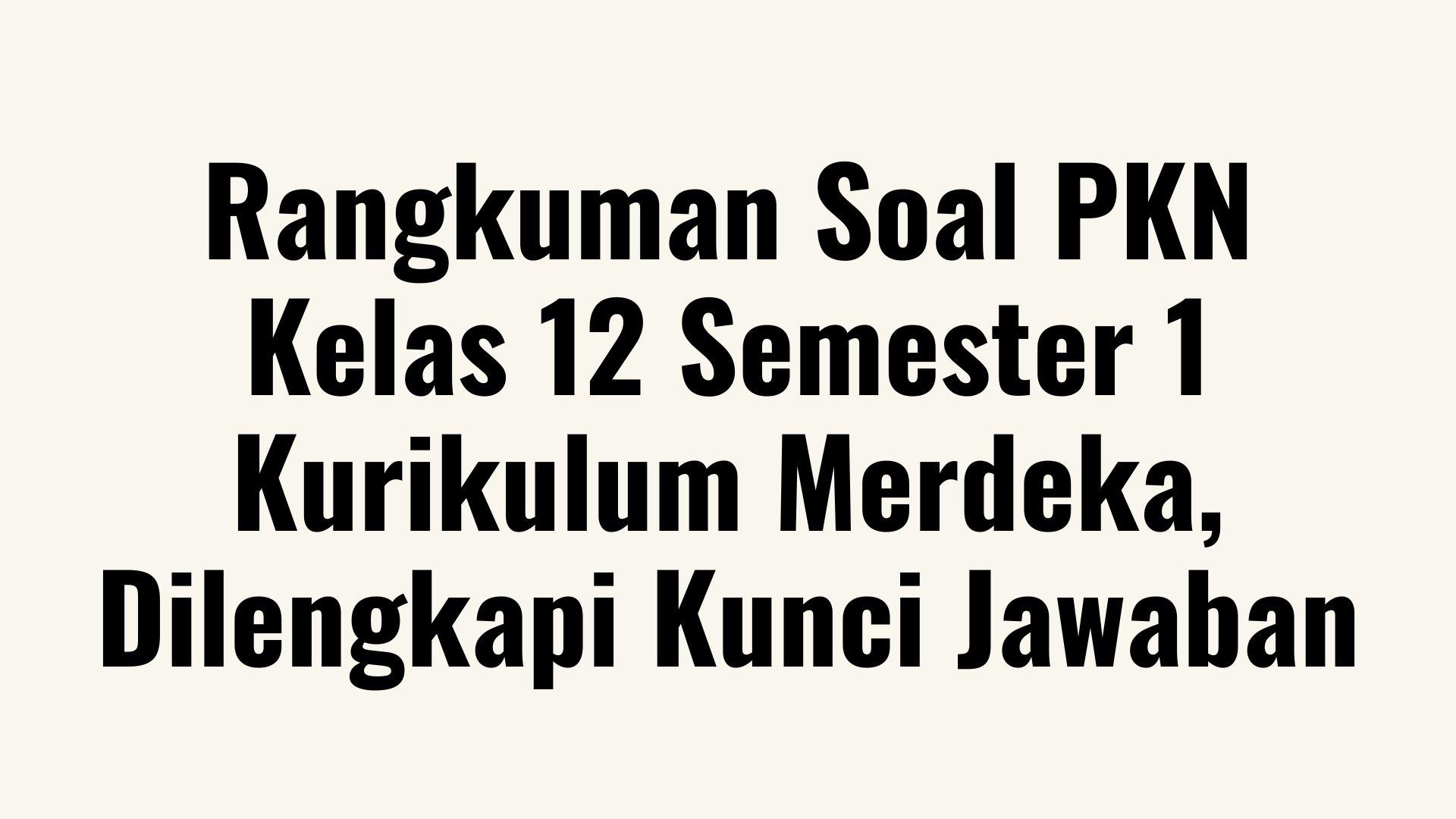 Rangkuman-Soal-PKN-Kelas-12-Semester-1-Kurikulum.jpg