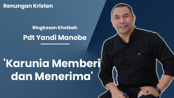 Renungan Kristen, Pdt Yandi Manobe 'Karunia Memberi dan Menerima'