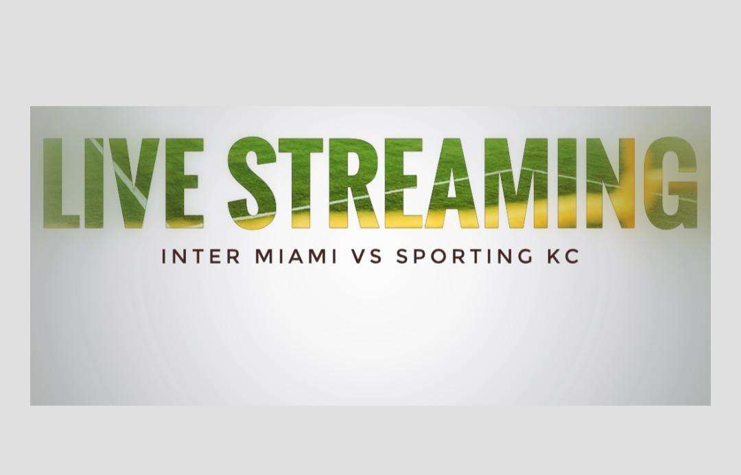 Live Streaming MLS Pagi Ini, Siaran Langsung Inter Miami VS Sporting KC, Cek Link Nonton Disini