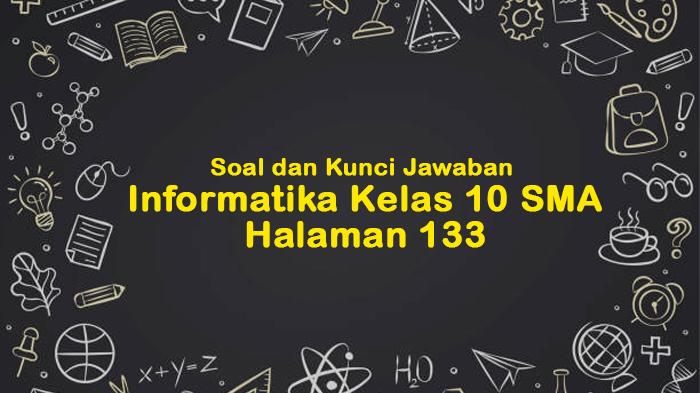 Soal-dan-Kunci-Jawaban-Informatika-Kelas-10-SMA-Halaman-133.jpg