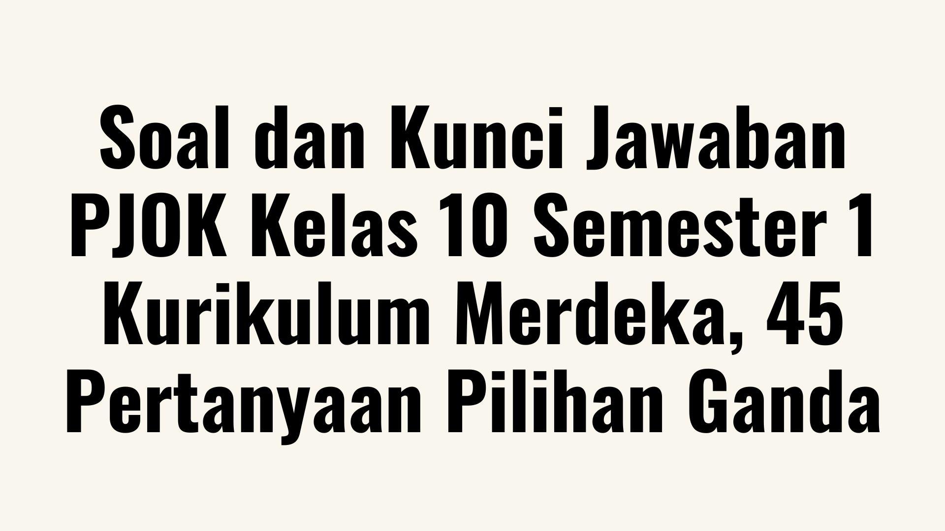 Soal-dan-Kunci-Jawaban-PJOK-Kelas-10-Semester-1-Kurikulum-Merdek.jpg
