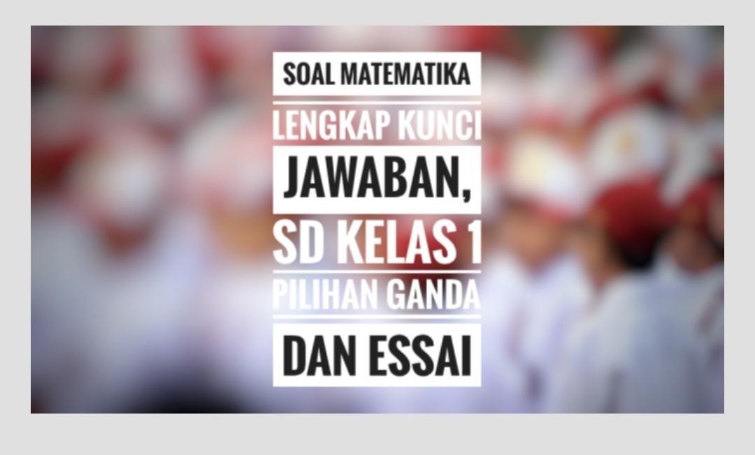 Daftar Soal Matematika Lengkap Kunci Jawaban untuk SD Kelas 1, Pilihan Ganda dan Essai