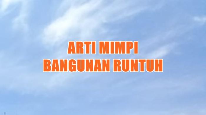 arti-mimpi-tentang-bangunan-runtuh-asgdsh.jpg