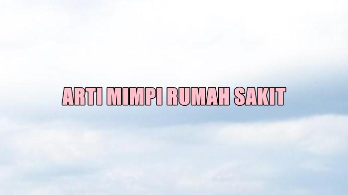 arti-mimpi-tentang-rumah-sakit-sdghdf.jpg