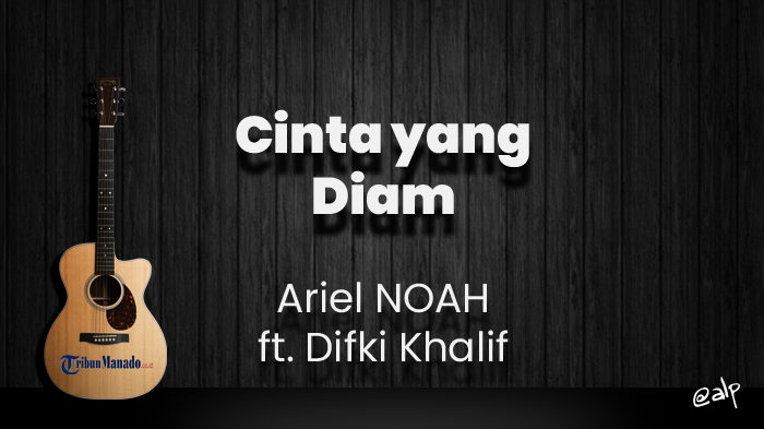 Chord Cinta yang Diam - Ariel NOAH feat Difki Khalif, Kunci Gitar Dasar dari G, Lirik Lagu Indah te…