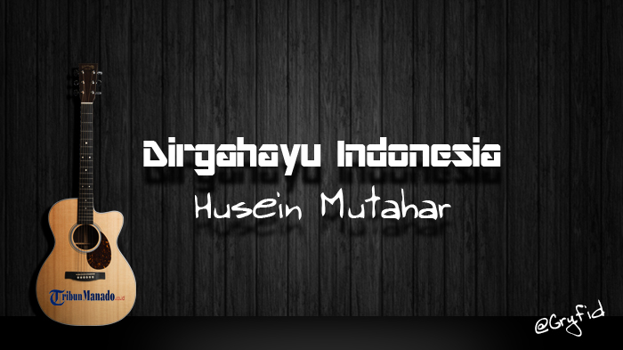 chord-dirgahayu-indonesia-ciptaan-husein-mutahar.jpg