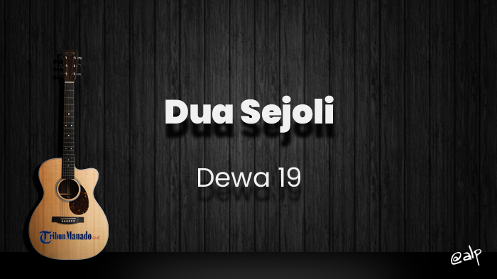 Chord Dua Sejoli - Dewa 19, Kunci Gitar Dasar C, Lirik Lagu Usap Air Matamu yang Menetes di Pipimu