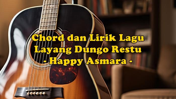 chord-gitar-dan-lirik-lagu-Layang-Dungo-Restu-yang-dinyanyikan-oleh-Happy-Asmara.jpg