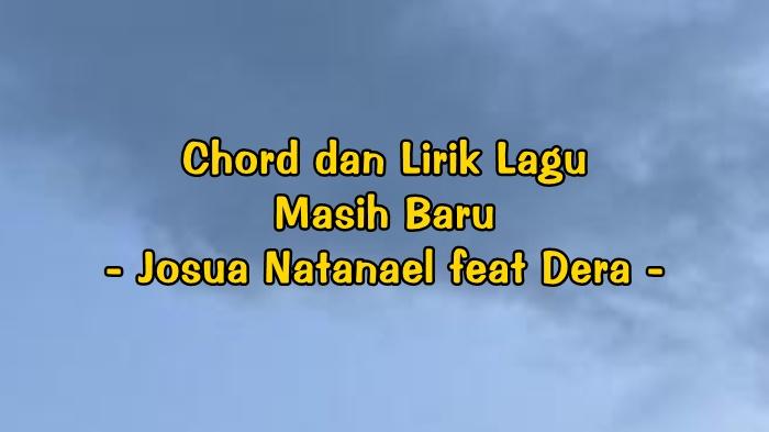 chord-gitar-dan-lirik-lagu-Masih-Baru-yang-dinyanyikan-oleh-Josua-Natanael-dan-Dera.jpg