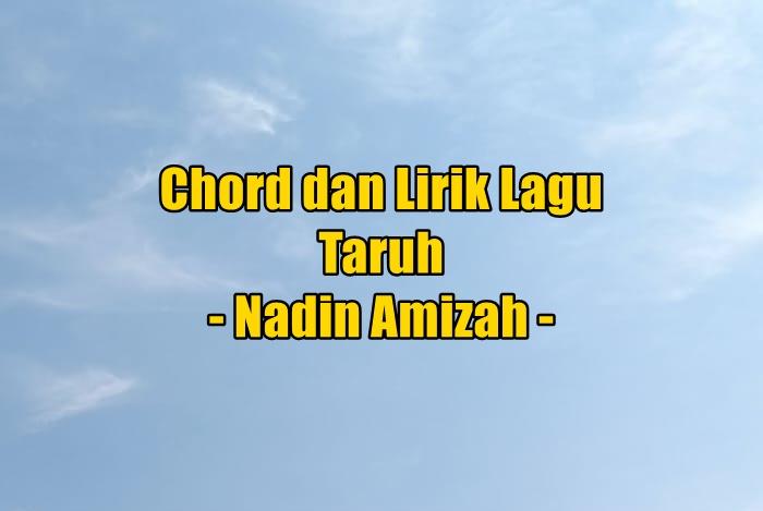 chord-gitar-dan-lirik-lagu-Taruh-yang-dinyanyikan-oleh-Nadin-Amizah.jpg