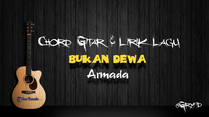 chord-gitar-dan-lirik-lagu-bukan-dewa-armada.jpg