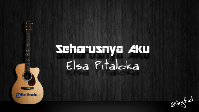 Chord Gitar dan Lirik Lagu 'Seharusnya Aku' - Elsa Pitaloka, Kunci Dasar C Mudah Dimainkan