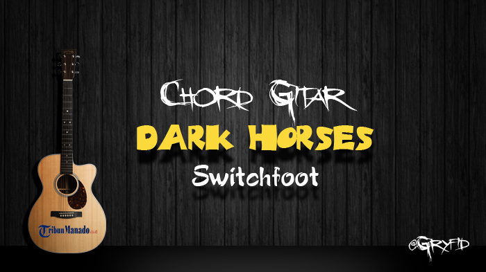 chord-gitar-dark-horses-switchfoot.jpg