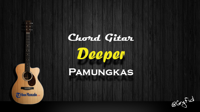 Chord Gitar Deeper - Pamungkas