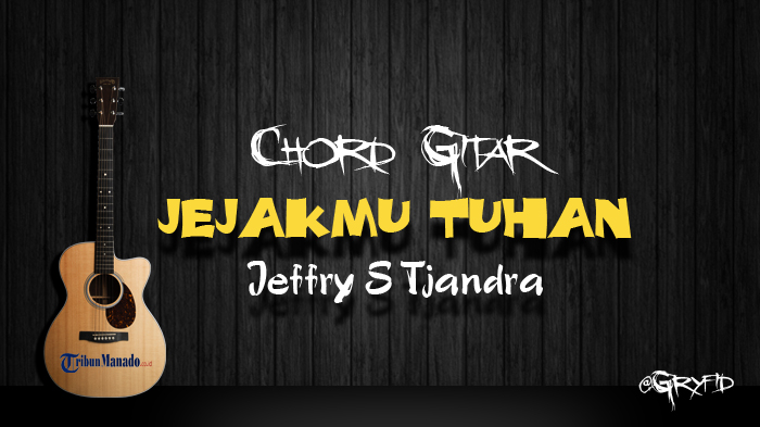 Chord Gitar Jejakmu Tuhan - Jeffry S Tjandra