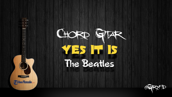 Chord Gitar Yes It Is - The Beatles