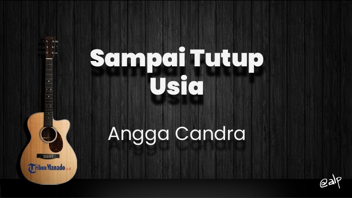 Chord Sampai Tutup Usia - Angga Candra, Kunci Gitar Dasar dari C, Lirik Lagu Aku Tercipta oleh-Nya