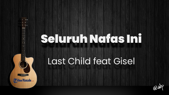 chord-seluruh-nafas-ini-last-child-feat-gisel-kunci-gitar-dasar-dari-c-lirik-lagu-lihatlah-luka.jpg