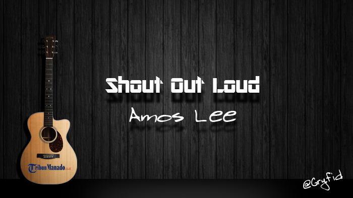 Chord Shout Out Loud - Amos Lee
