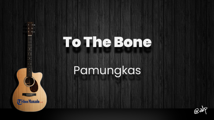 Chord To The Bone - Pamungkas, Kunci Gitar Dasar C, Lirik Lagu Have I Ever Told You