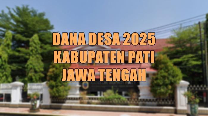 daftar-desa-di-Kabupaten-Pati-Jateng-yang-akan-terima-Dana-Desa-2025-lebih-dari-Rp-1-miliar.jpg