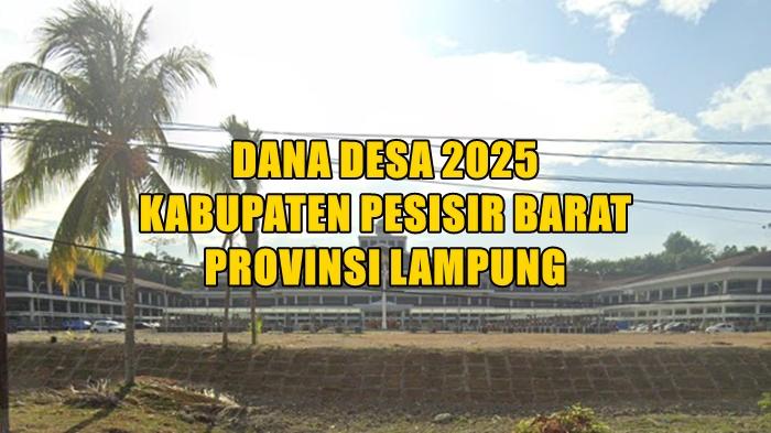 daftar-lengkap-Dana-Desa-2025-di-Kabupaten-Pesisir-Barat-Lampung-1q25423.jpg